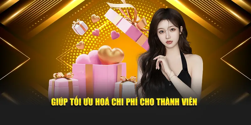 Giúp tối ưu hoá chi phí cho thành viên