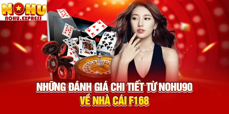 Những đánh giá chi tiết từ Nohu90 về nhà cái F168